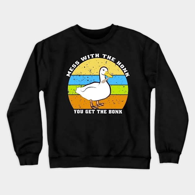 Mess With The Honk You Get The Bonk Crewneck Sweatshirt by semsim